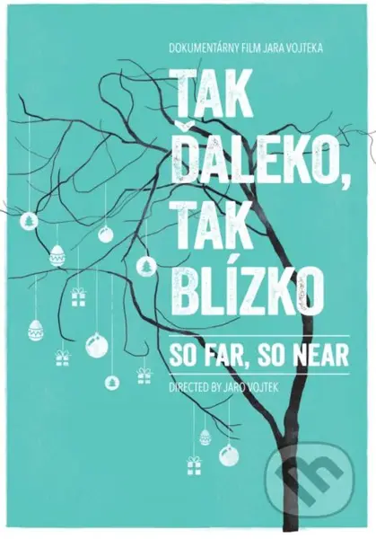 Tak ďaleko, tak blízko / So far, so near (Dokumentárny film Jara Vojteka) - film z kategorie Dokumenty