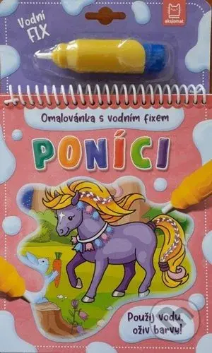 Poníci: Omalovánka s vodním fixem (Použij vodu, oživ barvy!) - kniha z kategorie Omalovánky