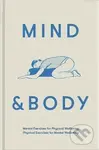 Mind & Body (Physical Exercises for Mental Wellbeing; Mental Exercises for Physical Wellbeing) - kniha z kategorie Motivace a seberozvoj