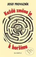 Každá změna je k horšímu - Josef Provazník - kniha z kategorie Společenská beletrie