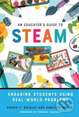 Educator's Guide to STEAM (Engaging Students Using Real-World Problems) - kniha z kategorie Humanitní a společenské vědy