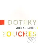 Doteky/Touches - Michal Bauer - kniha z kategorie Malířství
