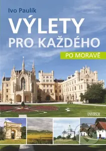 Výlety pro každého po Moravě - Ivo Paulík - kniha z kategorie Cestopisy z Evropy