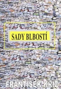 Sady blbosti - František Kříž