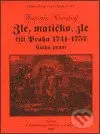 Zle, matičko, zle čili Praha 1741-1757. Kniha první - kniha z kategorie Beletrie