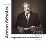 Anton Srholec v spomienkach a dokumentoch - Imrich Bariak - kniha z kategorie Životopisy