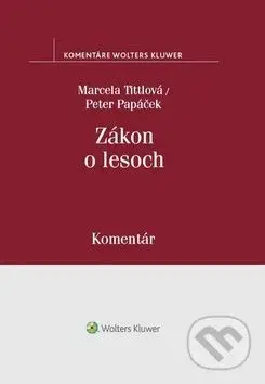 Zákon o lesoch (Komentár) - Marcela Tittlová, Peter Papáček - kniha z kategorie Správní právo