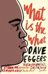 What is the What - Dave Eggers