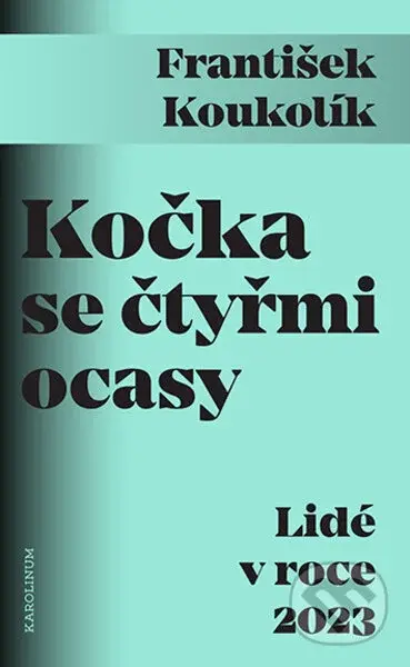 Kočka se čtyřmi ocasy Lidé v roce 2023 - František Koukolík - kniha z kategorie Vysoké školy
