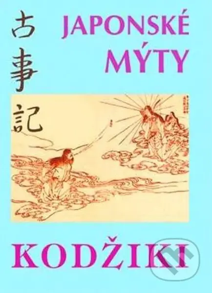Kodžiki (Japonské mýty) - Viktor Krupa - kniha z kategorie Mýty, pověsti a legendy
