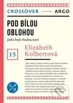 Pod bílou oblohou (Crossover 15) - Elizabeth Kolbert - kniha z kategorie Přírodní vědy a technika