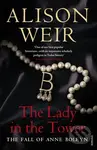 The Lady In The Tower (The Fall of Anne Boleyn) - Alison Weir - kniha z kategorie Životopisy