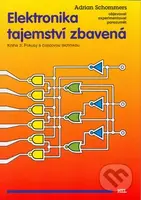 Elektronika tajemství zbavená 3 - Adrian Schommers - kniha z kategorie Přírodní vědy a technika