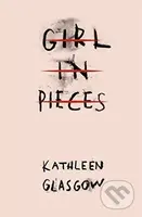 Girl in Pieces - Kathleen Glasgow - kniha z kategorie Beletrie pro děti