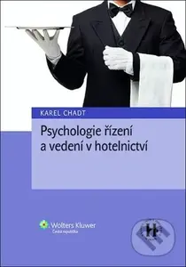 Psychologie řízení a vedení v hotelnictví - Karel Chadt - kniha z kategorie Psychologie
