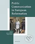 Public Communication in European Reformation (Artistic and other Media in Central Europe 1380-1620) - kniha z kategorie Umění, design a architektura