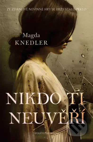 Nikdo ti neuvěří (Ze zdánlivě nevinné hry se brzy stalo peklo) - kniha z kategorie Společenská beletrie