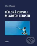 Tělesný rozvoj mladých tenistu - Milan Kohoutek - kniha z kategorie Sportovní edukologie