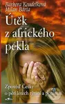 Útěk z afrického pekla (Zpověď Češky o pěti letech týrání a ponížení) - kniha z kategorie Beletrie