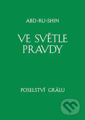 Ve světle Pravdy (Poselství Grálu II) - Abd-ru-shin - kniha z kategorie Náboženská literatura