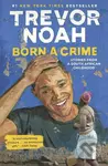 Born a Crime (Stories from a South African Childhood)