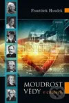Moudrost vědy (V citátech) - František Houdek