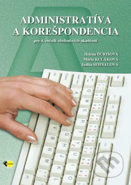 Administratíva a korešpondencia pre 4. ročník obchodných akadémií - kniha z kategorie Gymnázia