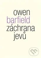 Záchrana jevů (Studie o idolech v myšlení) - Owen Barfield - kniha z kategorie Filozofie