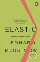 Elastic (The Power of Flexible Thinking) - Leonard Mlodinow - kniha z kategorie Psychologie