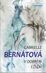 V dobrém i zlém - Gabrielle Bernátová - kniha z kategorie Společenská beletrie