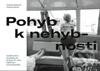 Pohyb k nehybnosti (Literárny život od začiatku 60. do konca 70. rokov objektívom Antona Šmotláka) - kniha z kategorie Rozhovory