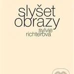 Slyšet obrazy - Sylvie Richterová - kniha z kategorie Poezie