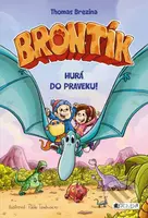Brontík: Hurá do praveku! - Pablo Tambuscio (ilustrátor), Thomas C. Brezina - kniha z kategorie Beletrie pro děti