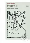 Dvojdomí - Básně, zápisky, haiku - Petr Mikeš - kniha z kategorie Poezie