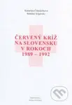 Červený kríž na Slovensku v rokoch 1989 - 1992 - Bohdan Telgársky, Katarína Čižmáriková - kniha z kategorie Reportáže a publicistika