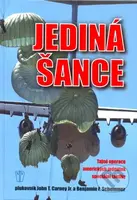 Jediná šance - Jonh T. Carney, Benjamin F. Schemmer - kniha z kategorie Historie