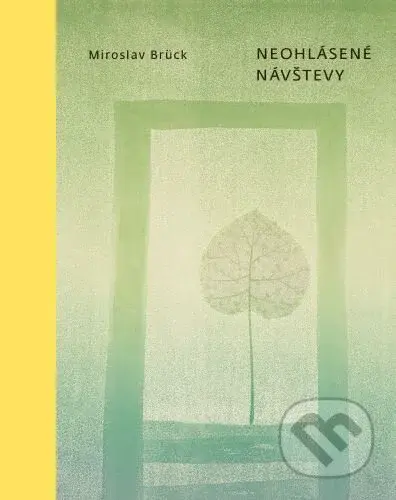 Neohlásené návštevy (výber z poézie) - Miroslav Brück - kniha z kategorie Poezie