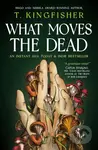 What Moves The Dead - T. Kingfisher - kniha z kategorie Horory