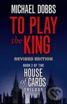 To Play the King - Michael Dobbs - kniha z kategorie Thrillery