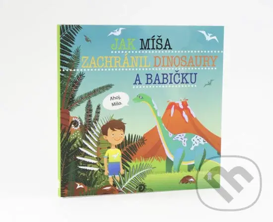 Jak Míša zachránil dinosaury a babičku - Šimon Matějů