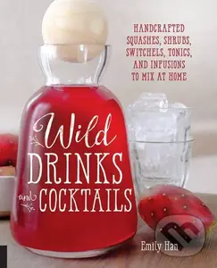 Wild Drinks & Cocktails - Emily Han