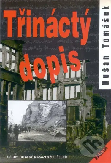 Třináctý dopis (Osudy totálně nasazených Čechů) - Dušan Tomášek