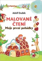 Malované čtení (Moje první pohádka) - Adolf Dudek - kniha z kategorie Pohádky