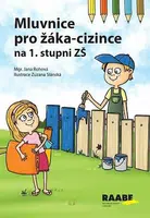 Mluvnice pro žáka-cizince na 1. stupni ZŠ - Jana Rohová, Zuzana Slánská
