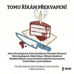 Tomu říkám překvapení - Petra Soukupová, Markéta Pilátová, Petra Dvořáková, Miloš Urban, Michaela Klevisová, Viktorie Hanišová, Alena Mornštajnová, Da