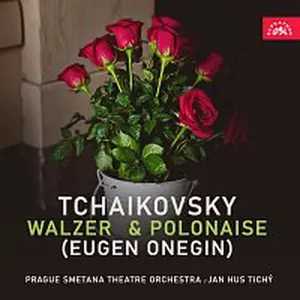 Orchestr Smetanova divadla v Praze, Jan Hus Tichý – Čajkovskij: Valčík a Polonéza z opery Evžen Oněgin