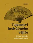 Tajemství hedvábného vějíře: Mýty a legendy Dálného východu - Ondřej Pivoda, Vladimír Rimbala