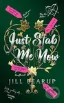 Just Stab Me Now - Jill Bearup