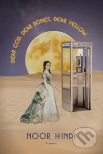 DEAR GOD. DEAR BONES. DEAR YELLOW. - Noor Hindi - kniha z kategorie Poezie