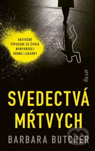 Svedectvá mŕtvych (Skutočné výpovede zo života newyorskej súdnej lekárky) - kniha z kategorie Detektivky, thrillery a horory